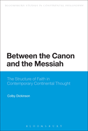 Between the Canon and the Messiah: The Structure of Faith in Contemporary Continental Thought