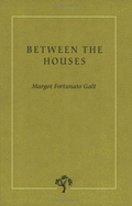 Between the Houses - Galt, Margot Fortunato