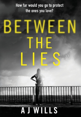 Between the Lies - Wills, A J