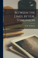 Between the Lines, by H.M. Tomlinson