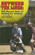 Between the Lines: The Mental Skills of Hitting for Softball - Mossadeghi, Yasmin, and Laguna, Patti
