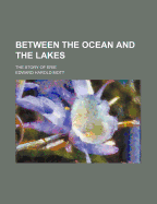 Between the Ocean and the Lakes: The Story of Erie