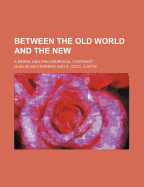 Between the Old World and the New: A Moral and Philosophical Contrast