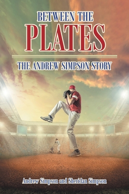 Between The Plates: The Andrew Simpson Story - Simpson, Andrew, and Simpson, Sheridan