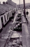 Between the Three Bridges - Taylor, P. J.