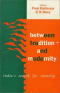 Between Tradition and Modernity: India s Search for Identity - Dallmayr, Fred R (Editor), and Devy, G N (Editor)