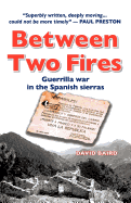 Between Two Fires: Guerrilla War in the Spanish Sierras