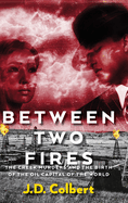 Between Two Fires: The Creek Murders and the Birth of the Oil Capital of the World