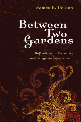 Between Two Gardens - Nelson, James B