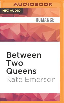 Between Two Queens - Emerson, Kate, and Larkin, Alison (Read by)