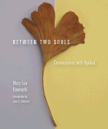 Between Two Souls: Conversations with Ryokan - Kownacki, Mary Lou, and Chittister, Joan D, O.S.B. (Introduction by), and Takase, Eri