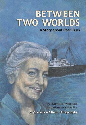 Between Two Worlds: A Story about Pearl Buck - Mitchell, Barbara