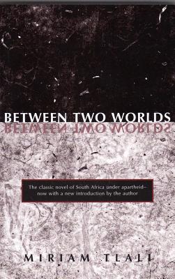 Between Two Worlds - Tlali, Miriam