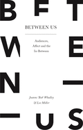 Between Us: Audiences, Affect and the In-Between