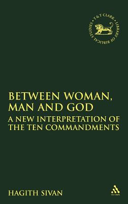 Between Woman, Man and God - Sivan, Hagith, and Mein, Andrew (Editor), and Camp, Claudia V (Editor)