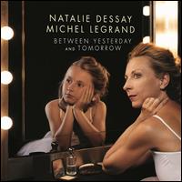 Between Yesterday and Tomorrow - Natalie Dessay / Michel Legrand