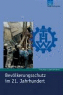 Bevlkerungsschutz Im 21. Jahrhundert Ergebnisse Eines Internationalen Symposiums Aus Anlass Des F?nfzigj?hrigen Bestehens Der Bundesanstalt Technisches Hilfswerk Von Gernot Wittling Albrecht Broemme, Gerd J Henkel, Wolfgang Wagner Bev...