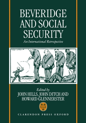 Beveridge and Social Security: An International Retrospective - Hills, John (Editor), and Ditch, John (Editor), and Glennerster, Howard (Editor)