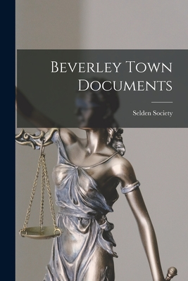 Beverley Town Documents - Selden Society (Creator)