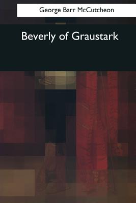 Beverly of Graustark - McCutcheon, George Barr