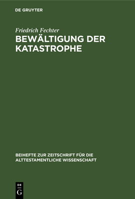 Bew?ltigung der Katastrophe - Fechter, Friedrich