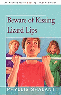 Beware of Kissing Lizard Lips