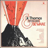 Beware [Transparent Orange Vinyl] - Jr. Thomas and the Volcanos