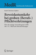 Beweislastumkehr bei groben (Berufs-)Pflichtverletzungen: ber die analoge Anwendung des  630h Abs. 5 S. 1 BGB und Alternativlsungen