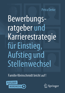 Bewerbungsratgeber Und Karrierestrategie F?r Einstieg, Aufstieg Und Stellenwechsel: Familie Kleinschmidt Bricht Auf!