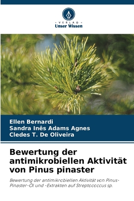 Bewertung der antimikrobiellen Aktivit?t von Pinus pinaster - Bernardi, Ellen, and Adams Agnes, Sandra In?s, and de Oliveira, Cledes T