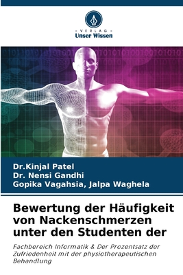 Bewertung der Hufigkeit von Nackenschmerzen unter den Studenten der - Patel, Dr Kinjal, and Gandhi, Nensi, Dr., and Jalpa Waghela, Gopika Vagahsia