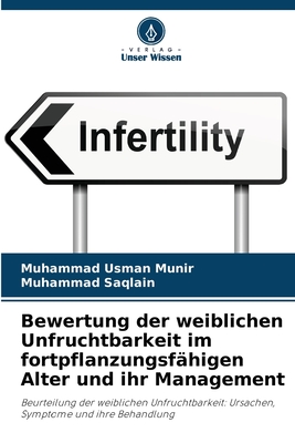 Bewertung der weiblichen Unfruchtbarkeit im fortpflanzungsf?higen Alter und ihr Management - Munir, Muhammad Usman, and Saqlain, Muhammad