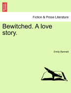 Bewitched. a Love Story.