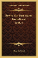 Bewys Van Den Waren Godsdienst (1683)