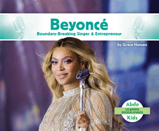 Beyonce: Boundary-Breaking Singer & Entrepreneur: Boundary-Breaking Singer & Entrepreneur