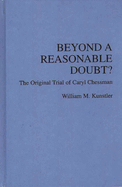 Beyond a Reasonable Doubt?: The Original Trial of Caryl Chessman
