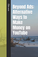 Beyond Ads: Alternative Ways to Make Money on YouTube