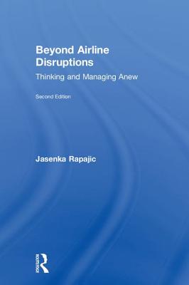 Beyond Airline Disruptions: Thinking and Managing Anew - Rapajic, Jasenka