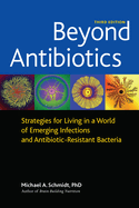 Beyond Antibiotics: Strategies for Living in a World of Emerging Infections and Antibiotic-Resistant Bacteria