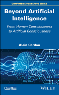 Beyond Artificial Intelligence: From Human Consciousness to Artificial Consciousness