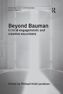 Beyond Bauman: Critical engagements and creative excursions - Jacobsen, Michael Hviid (Editor)