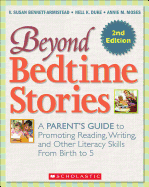 Beyond Bedtime Stories, 2nd. Edition: A Parent's Guide to Promoting Reading Writing, and Other Literacy Skills from Birth to 5
