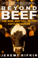 Beyond Beef: The Rise and Fall of the Cattle Culture - Rifkin, Jeremy