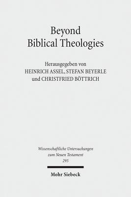 Beyond Biblical Theologies - Assel, Heinrich (Editor), and Beyerle, Stefan (Editor), and Bottrich, Christfried (Editor)