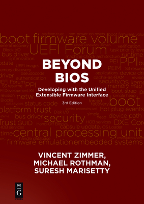 Beyond BIOS: Developing with the Unified Extensible Firmware Interface, Third Edition - Zimmer, Vincent, and Rothman, Michael, and Marisetty, Suresh
