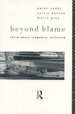 Beyond Blame: Child Abuse Tragedies Revisited - Reder, Peter, and Duncan, Sylvia, and Gray, Moira