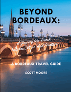 Beyond Bordeaux: A Journey Into French Elegance, Wine, And Tradition