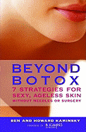 Beyond Botox: 7 Strategies for Sexy, Ageless Skin Without Needles or Surgery - Kaminsky, Ben, and Kaminsky, Howard