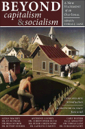 Beyond Capitalism & Socialism: A New Statement of an Old Ideal - Lanz, Tobias J (Editor), and Sharpe, John (Preface by), and Sale, Kirkpatrick (Foreword by)