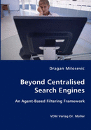 Beyond Centralised Search Engines- An Agent-Based Filtering Framework